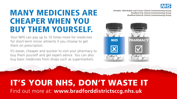 Many medicines are cheaper when you buy them yourself. Your NHS can pay up to 10 times more for medicines for short-term minor ailments if you choose to get them on prescription it